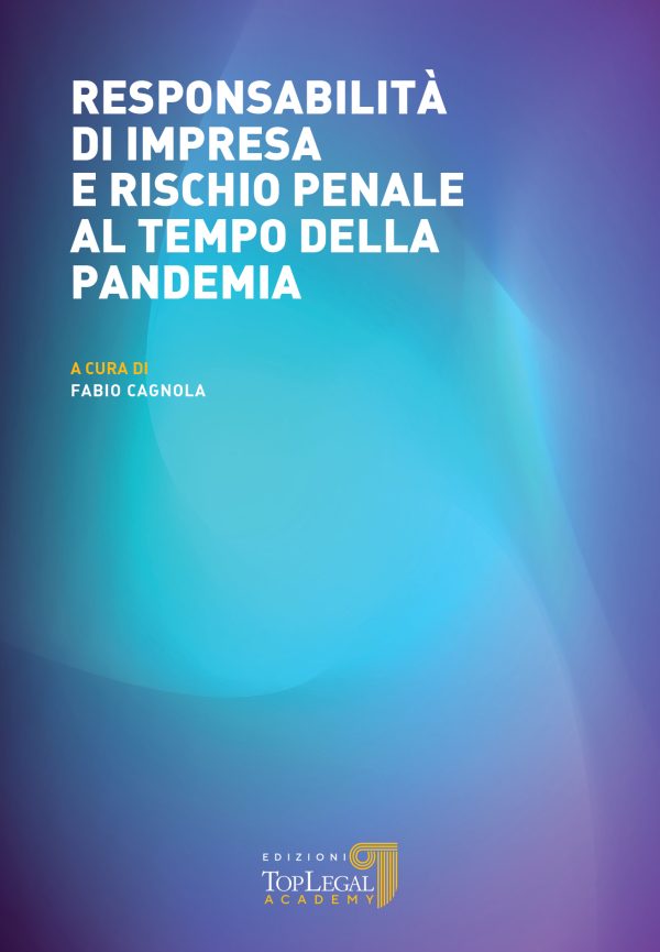 Responsabilità di impresa e rischio penale al tempo della pandemia